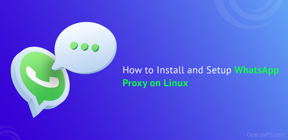Install and Setup WhatsApp Proxy on Linux