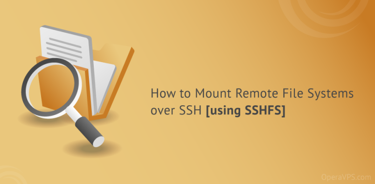 How to Mount Remote File Systems over SSH [using SSHFS]