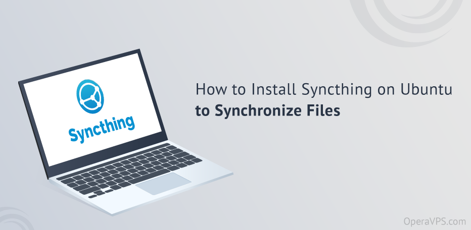 Install Syncthing on Ubuntu to Synchronize Files