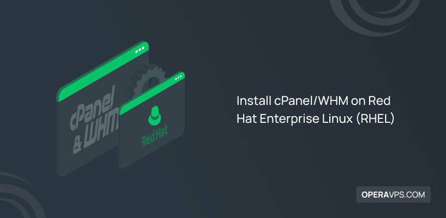 Steps to Install cPanelWHM on Red Hat