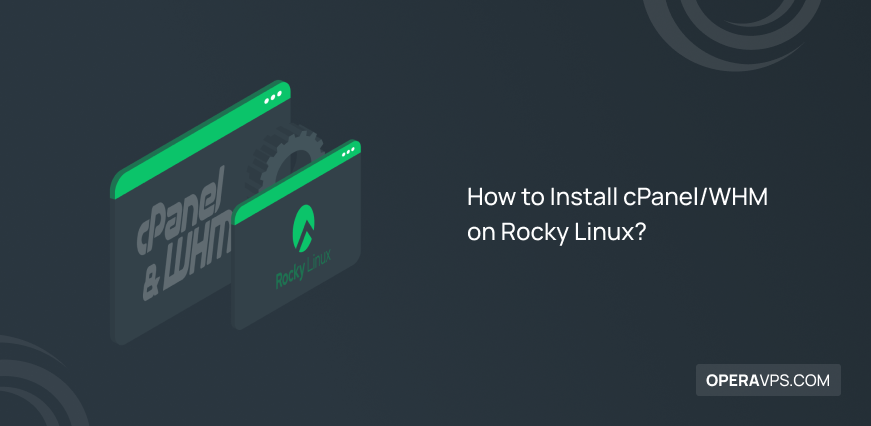 Steps to Install cPanelWHM on Rocky Linux