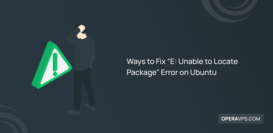 6 Ways to Fix "E: Unable to Locate Package" Error on Ubuntu