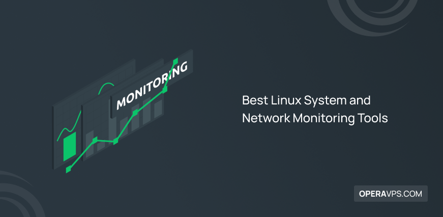 Best Linux System and Network Monitoring Tools