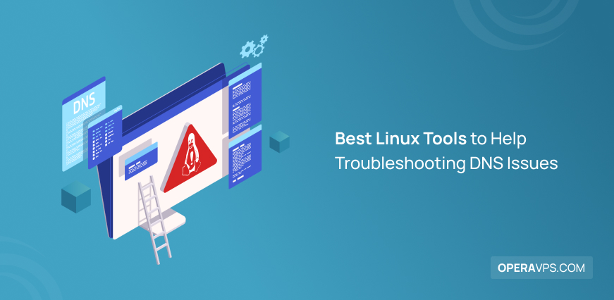 Best Linux Tools to Help Troubleshooting DNS