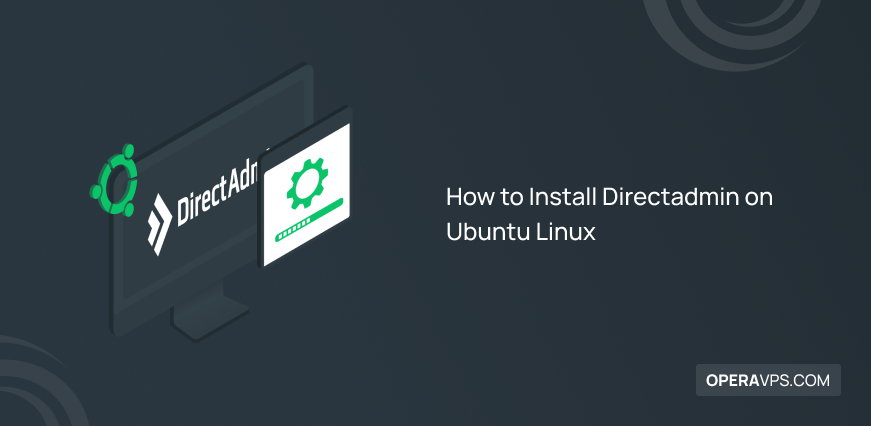 How to Install Directadmin on Ubuntu Linux