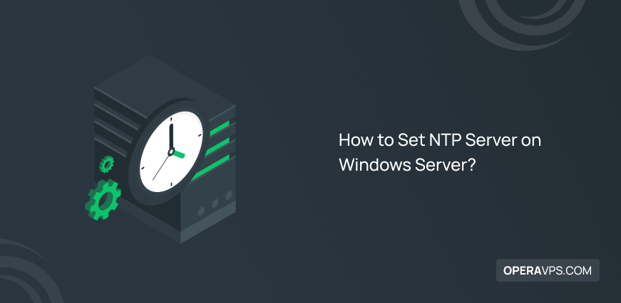 How to Install and Set NTP Server on Windows Server