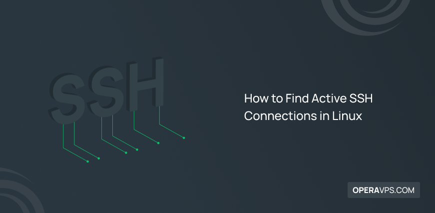 Methods to Find Active SSH Connections in Linux