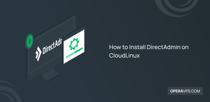 Steps to Install DirectAdmin on CloudLinux