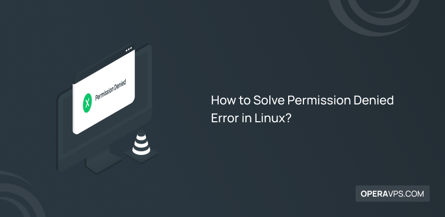 How to Solve Permission Denied Error in Linux