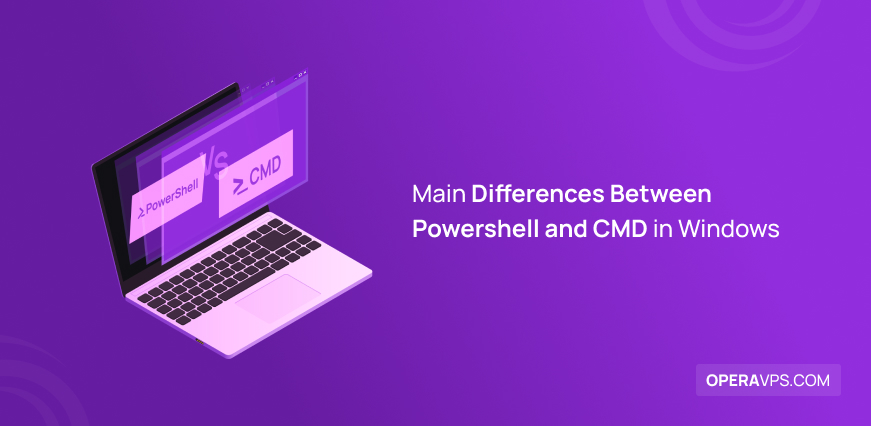 Comprehensive Comparison of Differences Between PowerShell and CMD