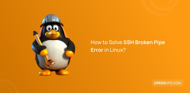 How To Solve SSH Broken Pipe Error In Linux? [4 Methods]