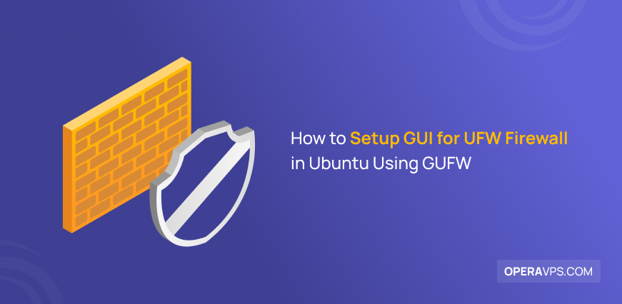 Setup GUI for UFW Firewall in Ubuntu Using GUFW
