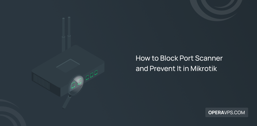 Block Port Scanner and Prevent It in Mikrotik