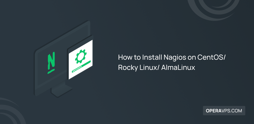 Steps to Install Nagios on CentOS Rocky Linux AlmaLinux