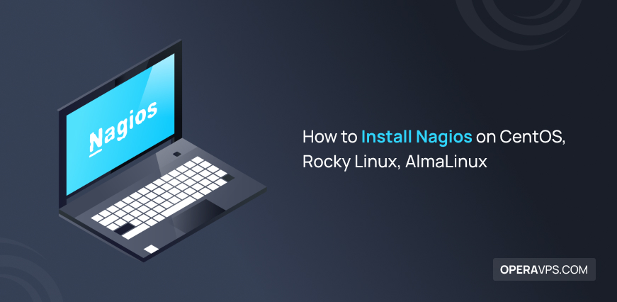 Install Nagios on CentOS/ Rocky Linux/ AlmaLinux