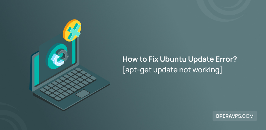 What is apt-get update not working and How to Fix Ubuntu Update Error