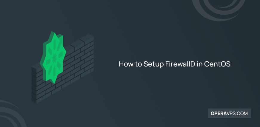 Steps to Setup FirewallD in CentOS