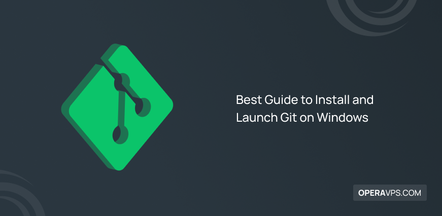 Steps to Install and Launch Git on Windows