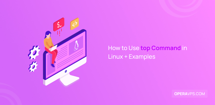 Practical Examples to Use top Command in Linux