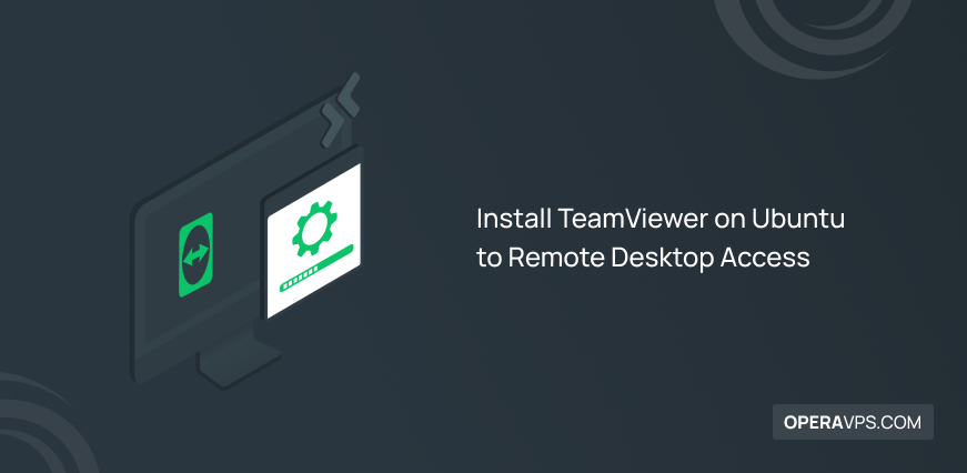 Steps to Install TeamViewer on Ubuntu