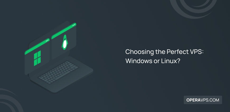 Windows or Linux How to Choose the Perfect VPS