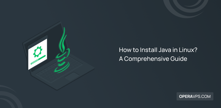 How to Install Java in Linux? A Comprehensive Guide