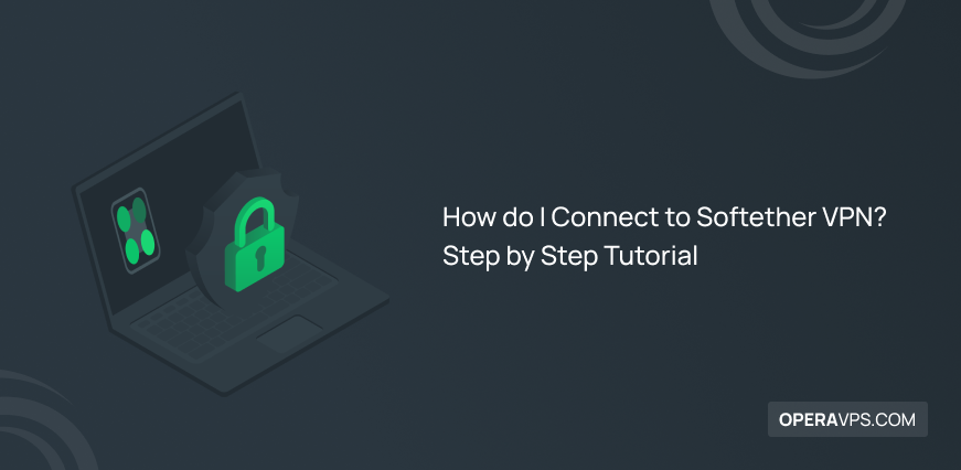 Connect to Softether VPN on Windows, Linux, mac, Android, ios