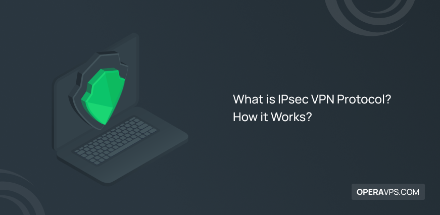 What is IPsec VPN Protocol
