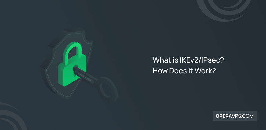 What is IKEv2/IPsec VPN Protocol