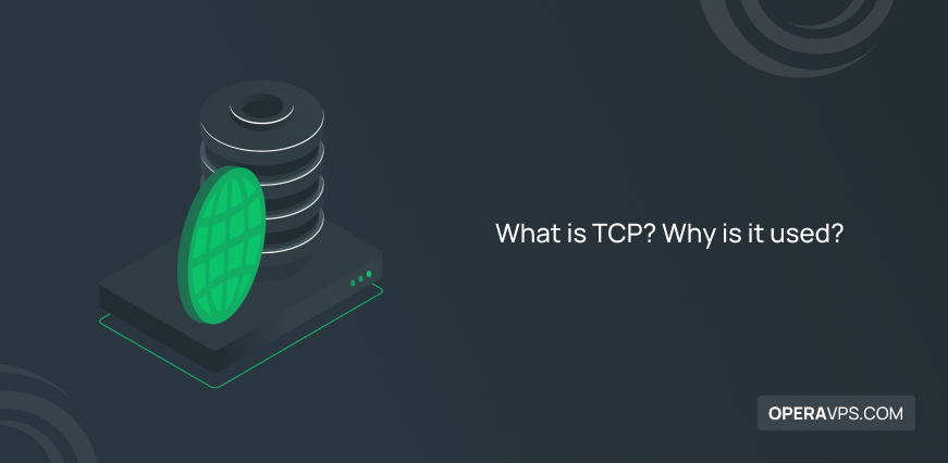 What is TCP? Why is it used?