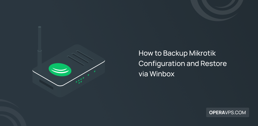 Steps to Backup Mikrotik Configuration and Restore via Winbox