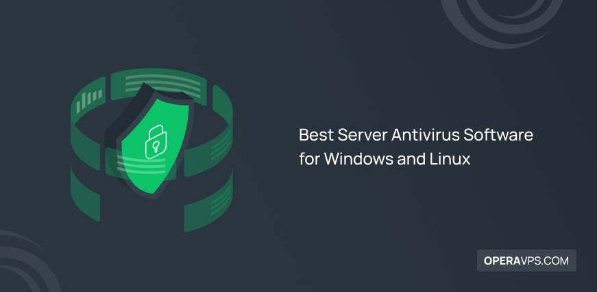 Best Server Antivirus Software for Windows and Linux