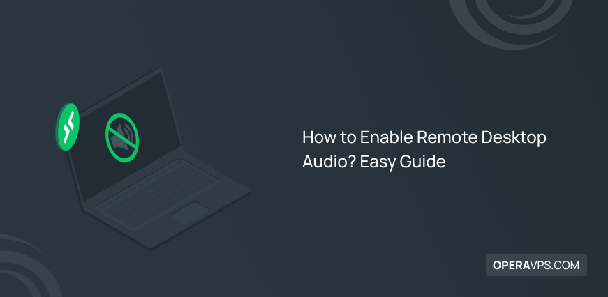Steps to Enable Remote Desktop Audio