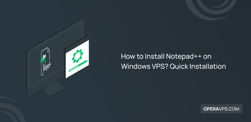 How to Install Notepad++ on Windows VPS?