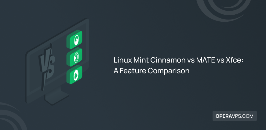 Linux Mint Cinnamon vs MATE vs Xfce: A Feature Comparison