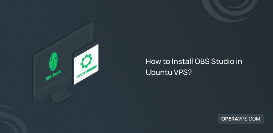 How to Install OBS Studio in Ubuntu VPS