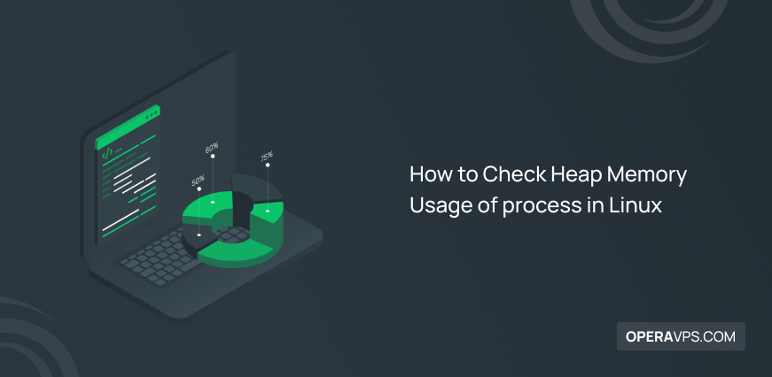 How to Check Heap Memory Usage of process in Linux