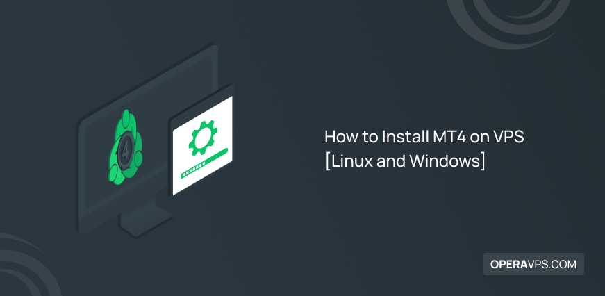 How to Install MT4 on VPS [Linux and Windows]