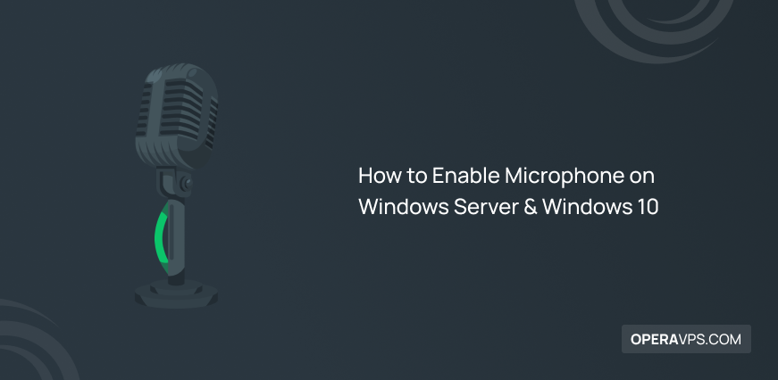 Enable Microphone on Windows Server & Windows 10