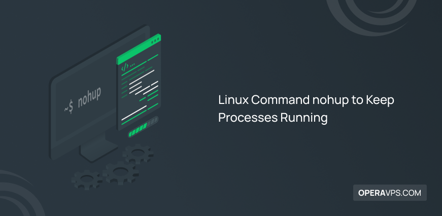 How to Keep Processes Running Using Linux Command nohup