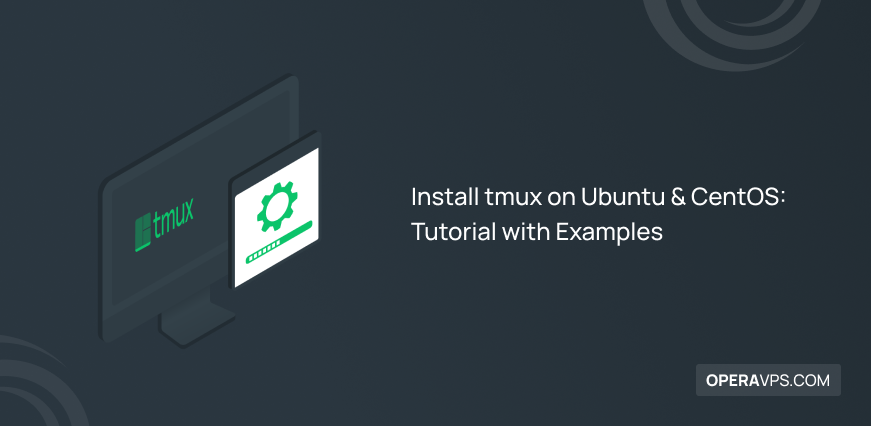 Quick Guide to Install tmux on Ubuntu & CentOS