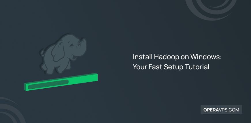 Complete Steps to Install Hadoop on Windows